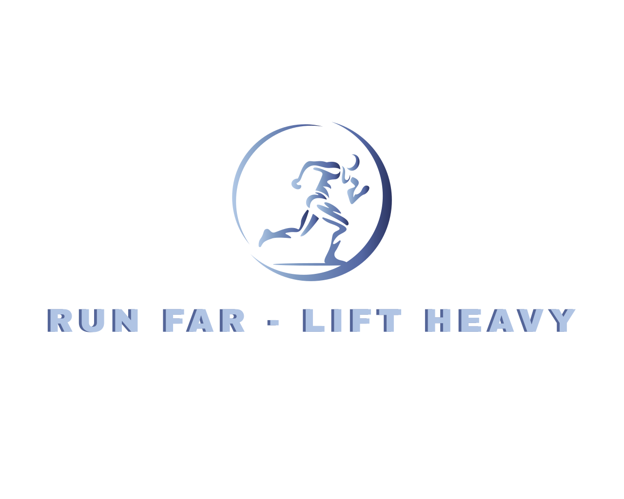 Run Far - Lift Heavy